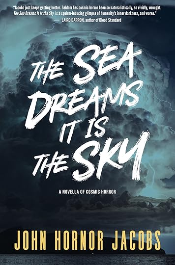 The Sea Dreams It Is The Sky-John Hornor Jacobs.jpg