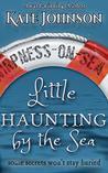 Little Haunting By The Sea: A romantic comedy, with ghosts