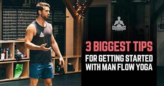 3 Biggest Tips for Getting Started with Man Flow Yoga