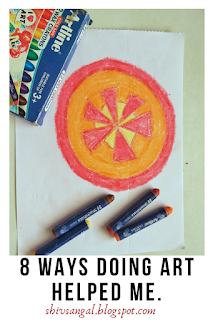8 Ways Doing Art Helped Me.