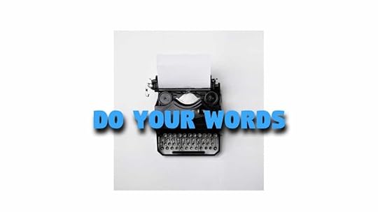 DO YOUR WORDS