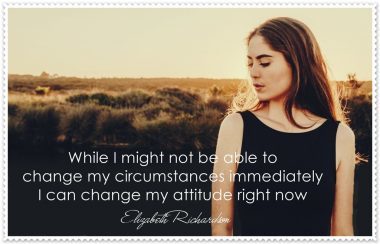 While I might not be able to change my circumstances immediately, I can change my attitude right now - POSTER