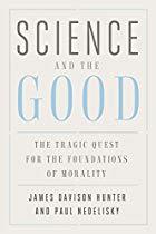 Science and the Good: The Tragic Quest for the Foundations of Morality (Foundational Questions in Science)
