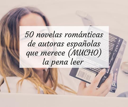 50 novelas románticas de autoras españolas que merece (MUCHO) la pena leer 