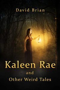Kaleen Rae and Other Weird Tales by David Brian