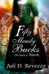 Fifty Measly Bucks (To Save a Witch) by Juli D. Revezzo