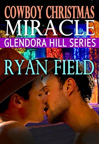 Glendora Hill: Cowboy Christmas Miracle by [Field, Ryan]