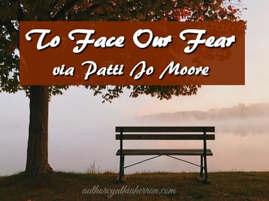 To Face Our Fear via Patti Jo Moore