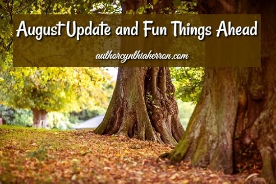 August Update and Fun Things Ahead authorcynthiaherron.com