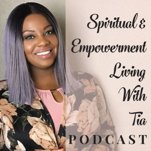 Spiritual & Empowerment Living With Tia by Tia Johnson-Spiritual Mentor on Apple Podcasts