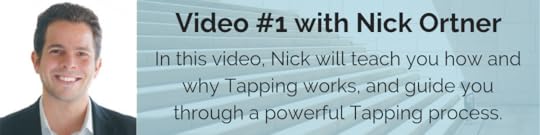 Video #1 with Nick Ortner: In this video, Nick will teach you how and why Tapping works, and guide you through a powerful Tapping process.