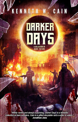 Darker Days by Kenneth W Cain, speculative fiction, horror fiction