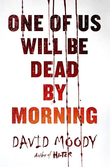One of Us Will be Dead by Morning by David Moody (St Martin's Press 2017)