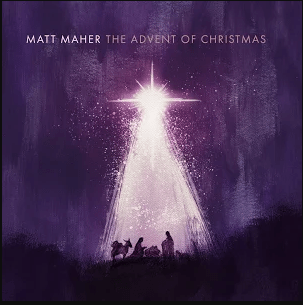 The Advent of Christmas, by Matt Maher