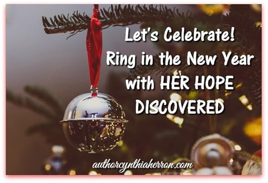 Let's Celebrate! Ring in the New Year with HER HOPE DISCOVERED authorcynthiaherron.com