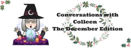 Conversations with ColleenThe December Edition