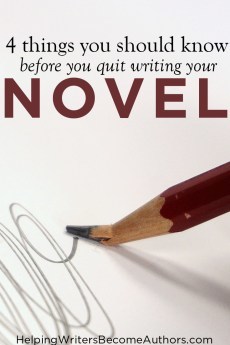 4 THINGS YOU SHOULD KNOW BEFORE YOU QUIT WRITING YOUR NOVEL