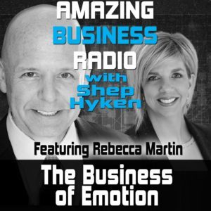 Rebecca Martin, Amazing Business Radio, Business of Emotion