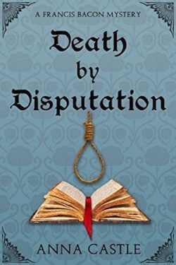 Death by Disputation by Anna Castle