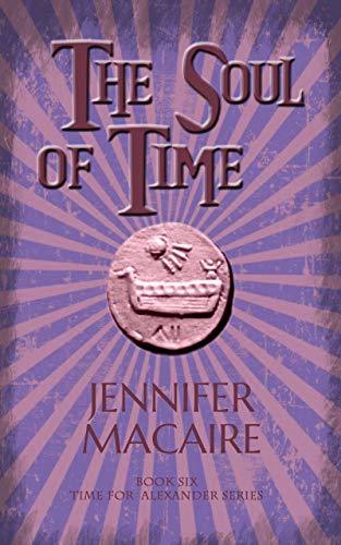 The Soul of Time: In the Land of Ice and Darkness, time-traveller Ashley faces The Thief of Souls (The Time For Alexander Series Book 6) by [Macaire, Jennifer]