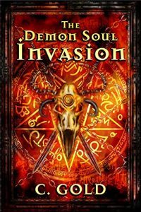 The Demon Soul Invasion by C. Gold