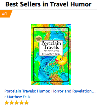 Author Matthew Felix's new book, Porcelain Travels, has gone to #1 in Amazon's Travel Humor and Literary Travel categories.