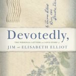 Devotedly – The Personal Letters and Love Story of Jim and Elisabeth Elliot