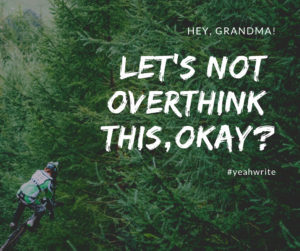 Overthinking is Procrastination’s Grandma (Tell Her to Go Nite, Nite)