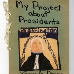I wrote My Project About Presidents in 3rd Grade when I was 9. Even then I was asking questions about history and presidents