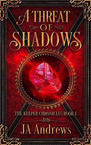 A Threat of Shadows (The Keeper Chronicles Book 1) by [Andrews, JA]
