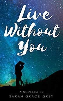 Live Without You by [Grzy, Sarah Grace]