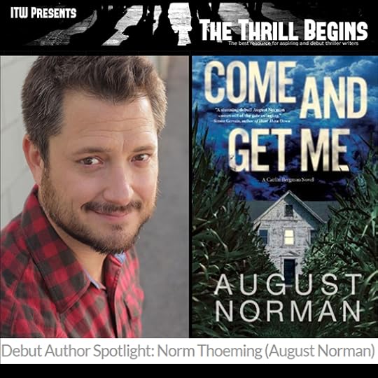Author Gwen Florio interviews August Norman about COME AND GET ME: A Caitlin Bergman Novel for the Thrill Begins.
