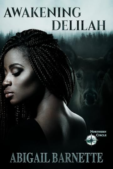 The cover of Awakening Delilah features a beautiful, dark-skinned Black woman in profile, in front of a misty background of a pine forest. There is a ghostly image of a doe standing over her shoulder and the logo for the Northern Circle series in the bottom right corner.
