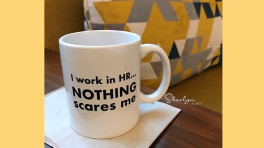 Human Resources, mug, nothing scares me, coffee cup, career, Steve Browne