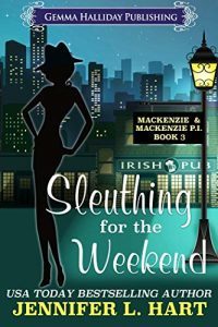 Sleuthing for the Weekend by Jennifer L. Hart
