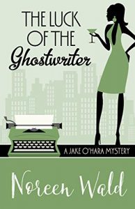 The Luck of the Ghostwriter by Noreen Wald