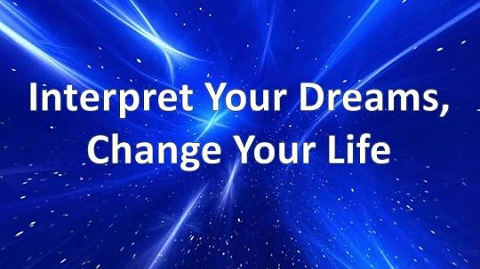 Interpret Your Dreams, Change Your Life