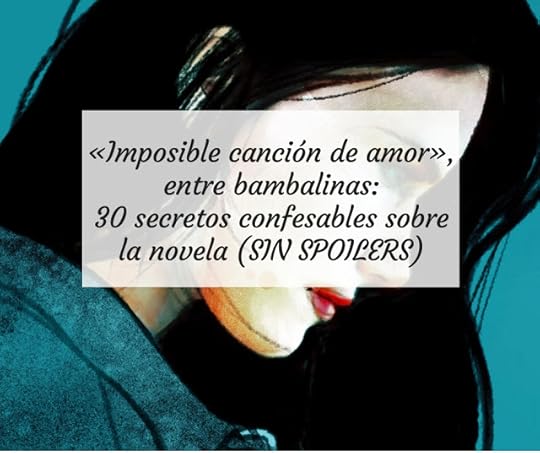 «Imposible canción de amor», entre bambalinas: 30 secretos confesables sobre la novela (SIN SPOILERS)