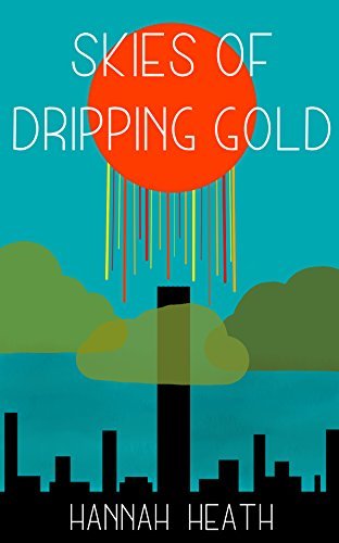 Skies of Dripping Gold by [Heath, Hannah]