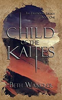 Child of the Kaites (The Firstborn's Legacy Book 1) by [Wangler, Beth]