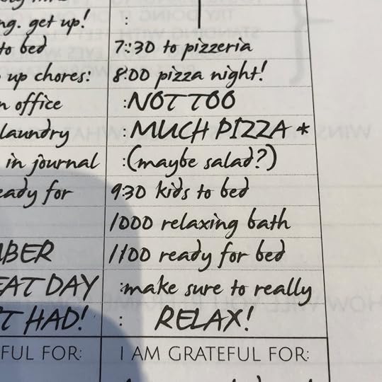 I had to laugh at this “sample” daily schedule. “NOT TOO MUCH PIZZA. MAYBE SALAD.” Can they read inside my head???