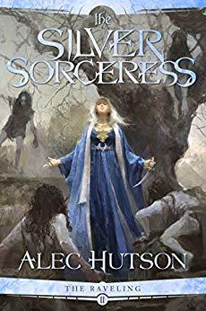The Silver Sorceress (The Raveling Book 2) by [Hutson, Alec]