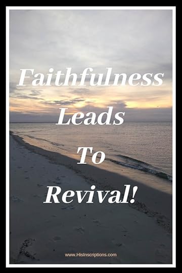 Faithfulness Leads to Revival - Blog post from Deborah Perkins of Hisinscriptions.com