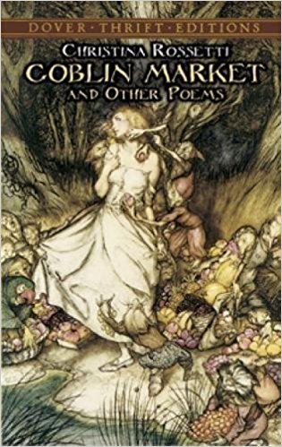 Goblin Market and Other Poems by Christina Rossetti