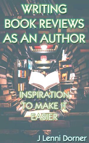 book cover, Writing Book Reviews As An Author: Inspiration To Make It Easier by J Lenni Dorner