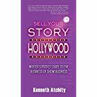 Sell Your Story to Hollywood: Writer's Pocket Guide to the Business of Show Business