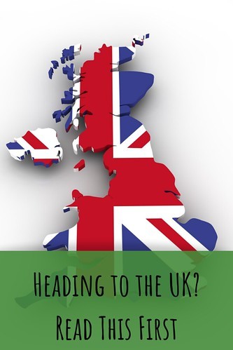 Heading to the UK? Read This First. 