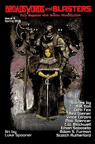 Broadswords and Blasters Issue 9: Pulp Magazine With Modern Sensibilities (Volume 3 Book 1) by [Gomez, Matthew, Goli, R.A., Fox, Cara, Weiner, Rex, Carpini, Vince, Spencer, Matt, Blackwell, C.W., Sabatella, Ethan, Furman, Adam, Rutherford, Scotch]