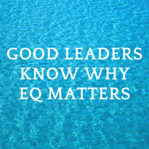good leader know why EQ matters