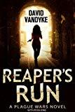 Reaper's Run: An Apocalyptic Action-Adventure Technothriller (Plague Wars Series Book 1)